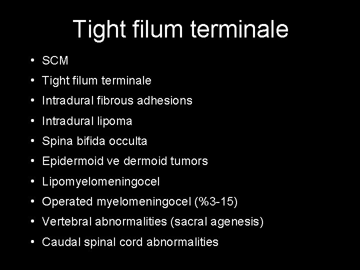 Tight filum terminale • SCM • Tight filum terminale • Intradural fibrous adhesions •