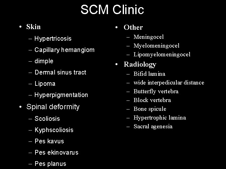 SCM Clinic • Skin – Hypertricosis – Capillary hemangiom – dimple – Dermal sinus