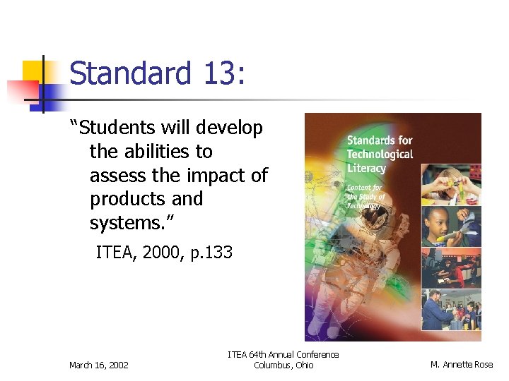 Standard 13: “Students will develop the abilities to assess the impact of products and