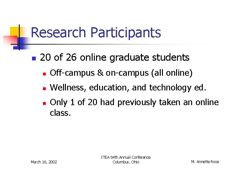 Research Participants n 20 of 26 online graduate students n Off-campus & on-campus (all