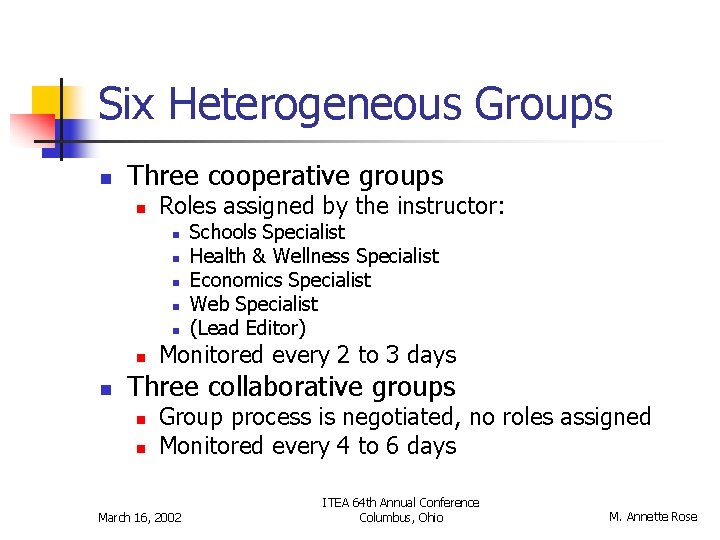 Six Heterogeneous Groups n Three cooperative groups n Roles assigned by the instructor: n