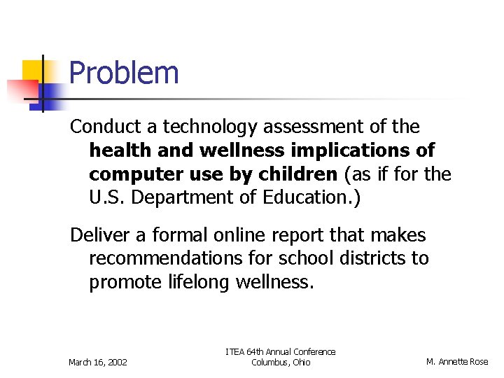 Problem Conduct a technology assessment of the health and wellness implications of computer use