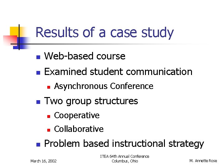 Results of a case study n Web-based course n Examined student communication n Asynchronous