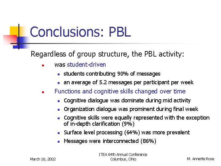 Conclusions: PBL Regardless of group structure, the PBL activity: n n was student-driven n