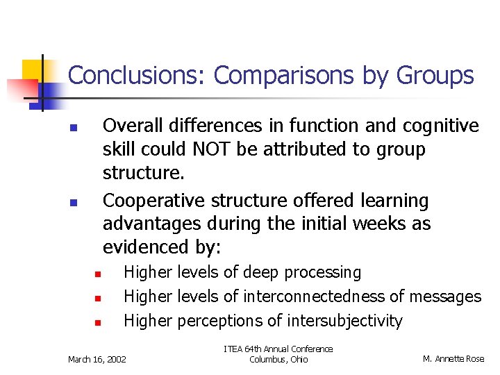 Conclusions: Comparisons by Groups Overall differences in function and cognitive skill could NOT be
