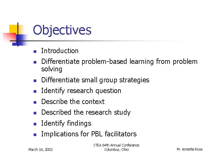 Objectives n n Introduction Differentiate problem-based learning from problem solving n Differentiate small group