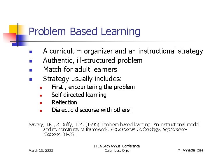 Problem Based Learning A curriculum organizer and an instructional strategy Authentic, ill-structured problem Match