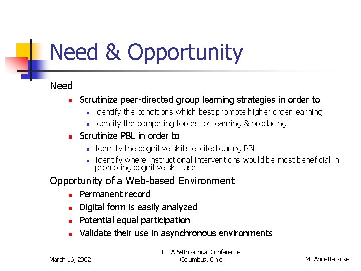 Need & Opportunity Need n Scrutinize peer-directed group learning strategies in order to n