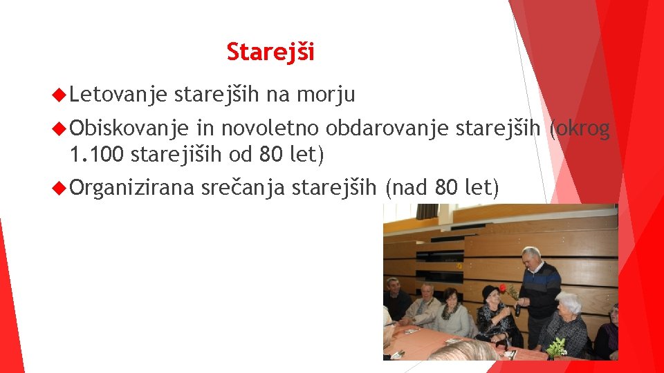 Starejši Letovanje starejših na morju Obiskovanje in novoletno obdarovanje starejših (okrog 1. 100 starejiših