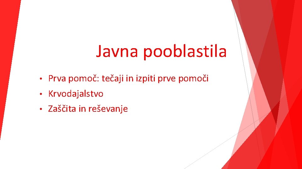 Javna pooblastila • Prva pomoč: tečaji in izpiti prve pomoči • Krvodajalstvo • Zaščita