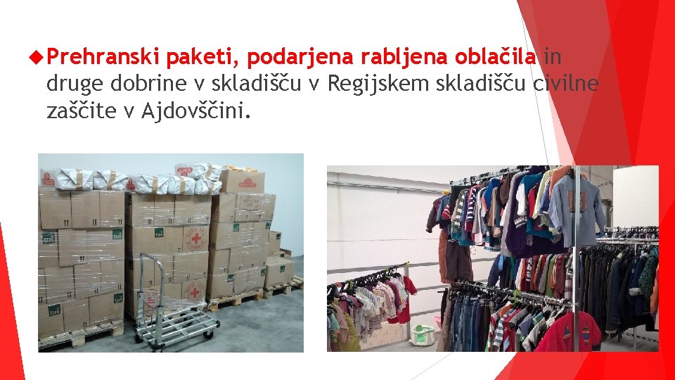  Prehranski paketi, podarjena rabljena oblačila in druge dobrine v skladišču v Regijskem skladišču