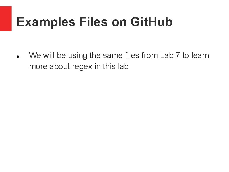 Examples Files on Git. Hub We will be using the same files from Lab
