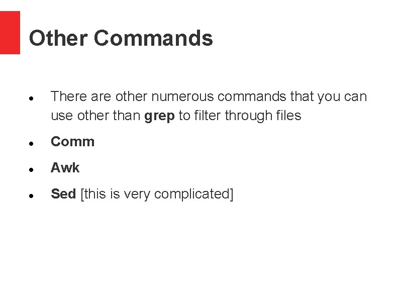 Other Commands There are other numerous commands that you can use other than grep