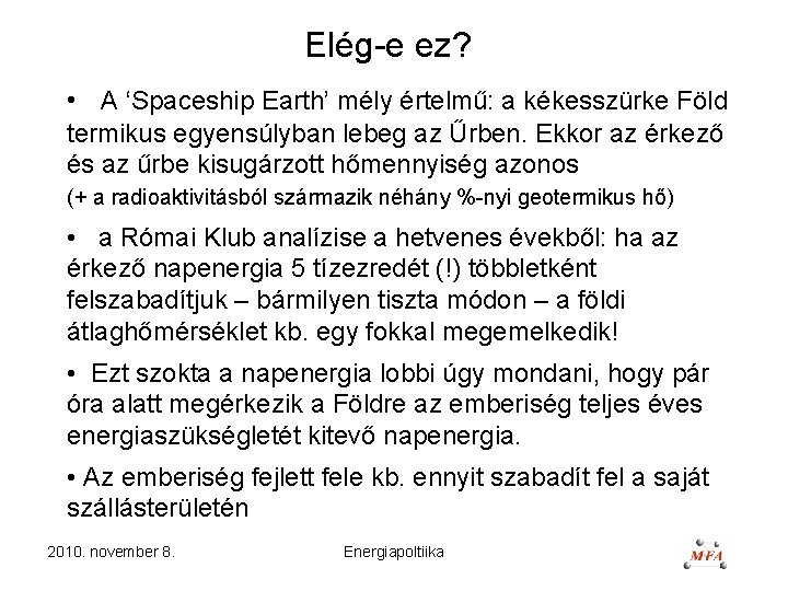Elég-e ez? • A ‘Spaceship Earth’ mély értelmű: a kékesszürke Föld termikus egyensúlyban lebeg