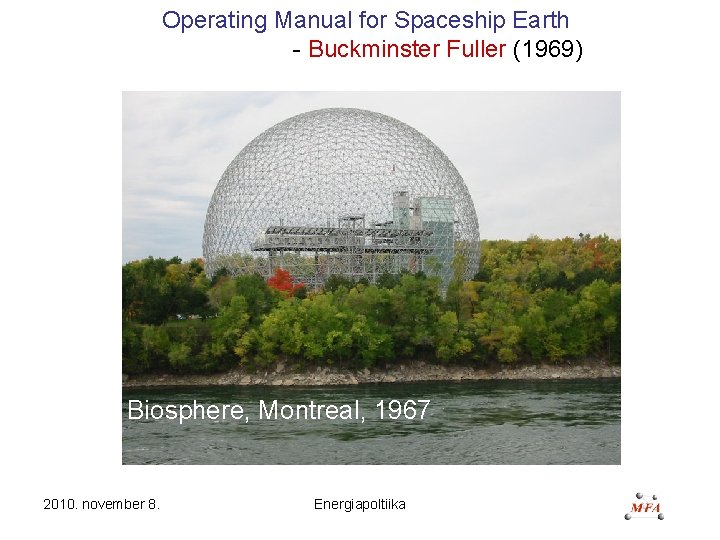 Operating Manual for Spaceship Earth - Buckminster Fuller (1969) Biosphere, Montreal, 1967 2010. november