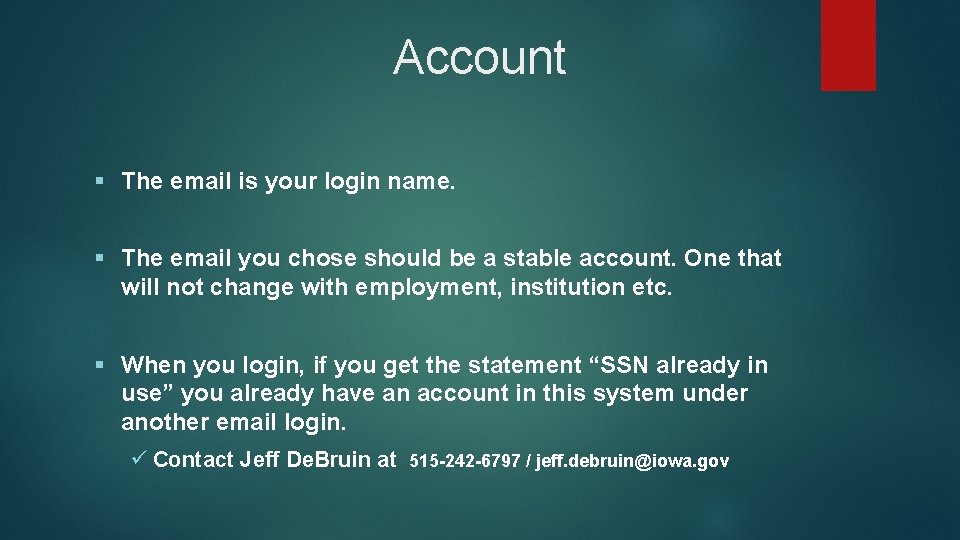 Account § The email is your login name. § The email you chose should