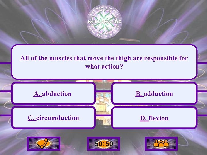 All of the muscles that move thigh are responsible for what action? A. abduction