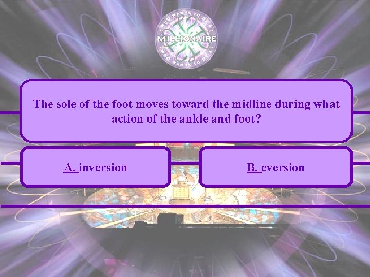 The sole of the foot moves toward the midline during what action of the