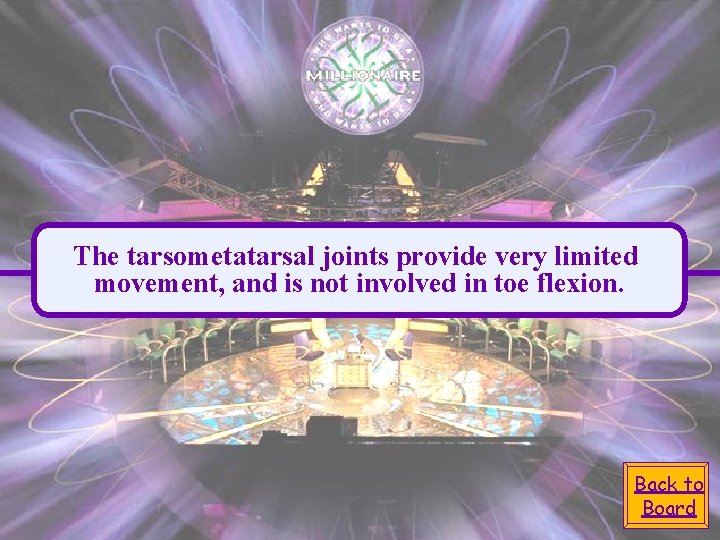 The tarsometatarsal joints provide very limited movement, and is not involved in toe flexion.