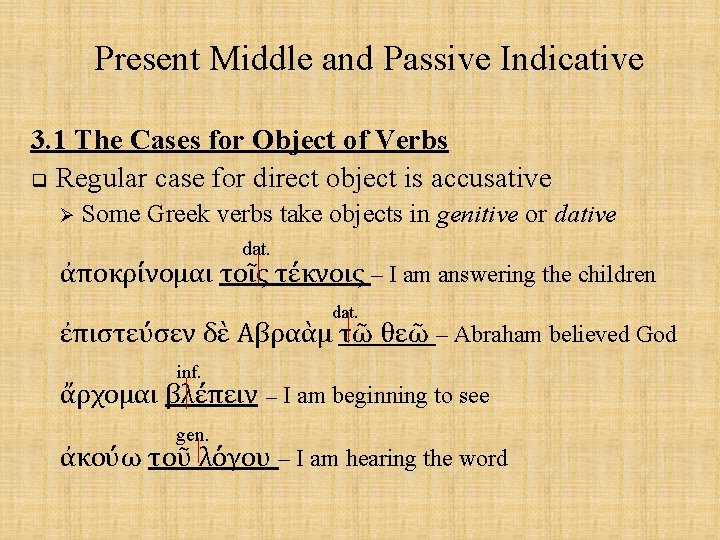 Present Middle and Passive Indicative 3. 1 The Cases for Object of Verbs q