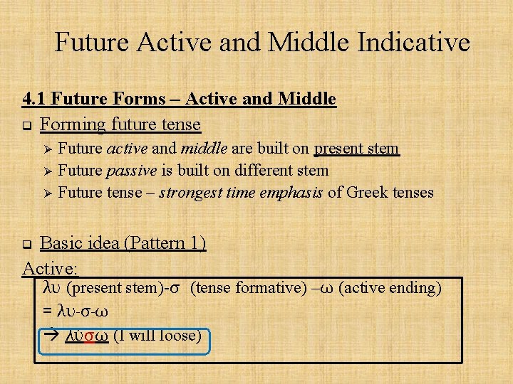 Future Active and Middle Indicative 4. 1 Future Forms – Active and Middle q