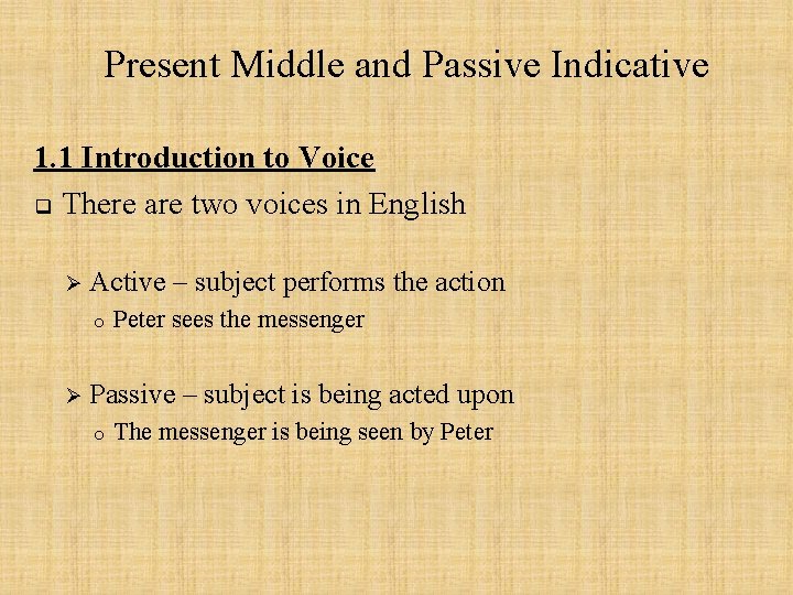 Present Middle and Passive Indicative 1. 1 Introduction to Voice q There are two