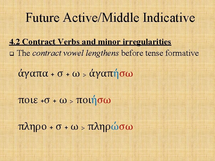 Future Active/Middle Indicative 4. 2 Contract Verbs and minor irregularities q The contract vowel
