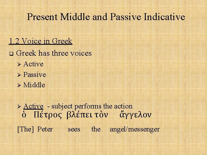 Present Middle and Passive Indicative 1. 2 Voice in Greek q Greek has three