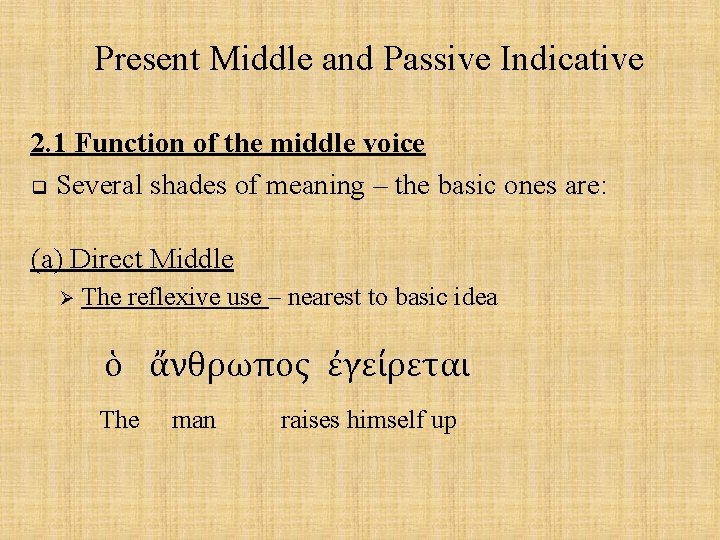 Present Middle and Passive Indicative 2. 1 Function of the middle voice q Several