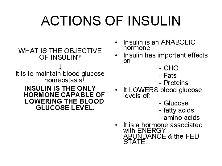 ACTIONS OF INSULIN WHAT IS THE OBJECTIVE OF INSULIN? ↓ It is to maintain