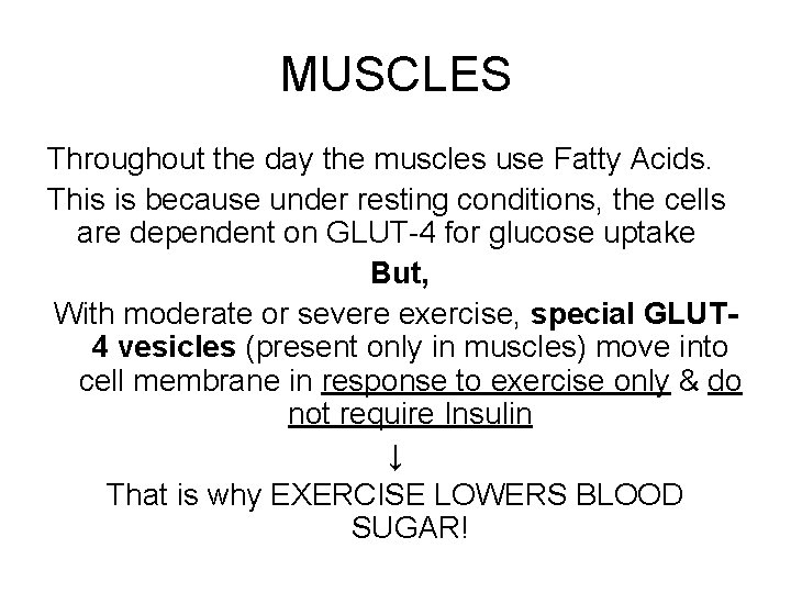 MUSCLES Throughout the day the muscles use Fatty Acids. This is because under resting