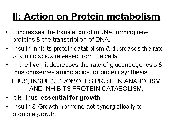 II: Action on Protein metabolism • It increases the translation of m. RNA forming