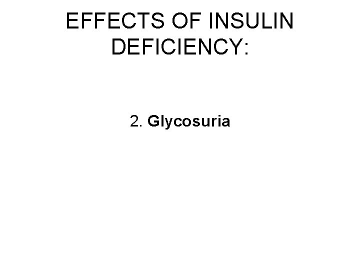 EFFECTS OF INSULIN DEFICIENCY: 2. Glycosuria 