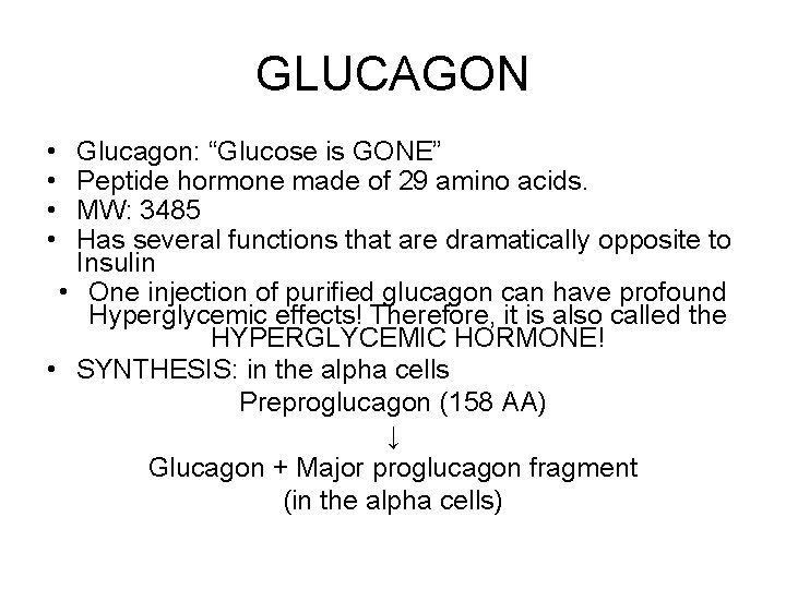 GLUCAGON • • Glucagon: “Glucose is GONE” Peptide hormone made of 29 amino acids.