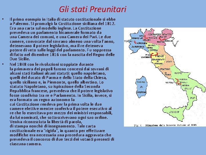 Gli stati Preunitari • • Il primo esempio in Italia di statuto costituzionale si