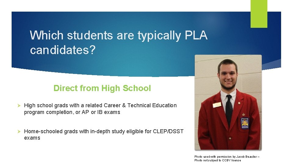 Which students are typically PLA candidates? Direct from High School Ø High school grads