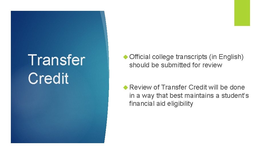 Transfer Credit Official college transcripts (in English) should be submitted for review Review of