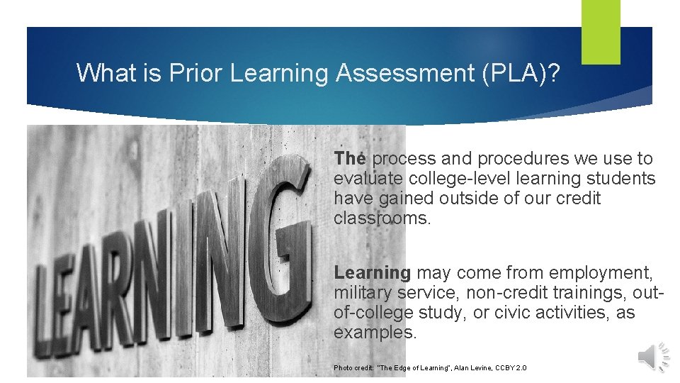 What is Prior Learning Assessment (PLA)? The process and procedures we use to evaluate