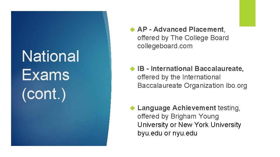 National Exams (cont. ) AP - Advanced Placement, offered by The College Board collegeboard.