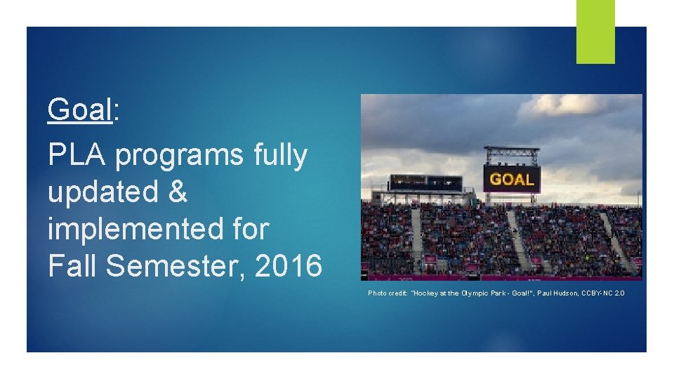 Goal: PLA programs fully updated & implemented for Fall Semester, 2016 Photo credit: “Hockey