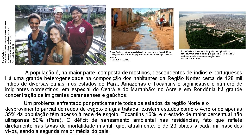 Disponível em: https: //www. acritica. com/channels/manaus/ne ws/amazonas-tem-populacao-jovem-econcentrada-na-zona-urbana Acesso 26 out. 2020. Disponível em: https: