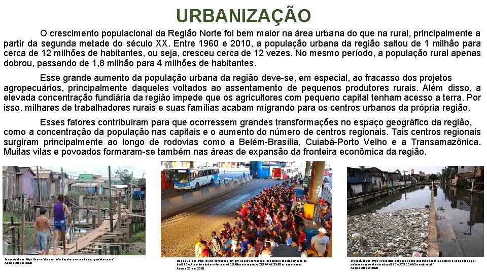 URBANIZAÇÃO O crescimento populacional da Região Norte foi bem maior na área urbana do