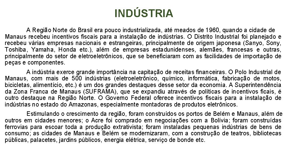 INDÚSTRIA A Região Norte do Brasil era pouco industrializada, até meados de 1960, quando