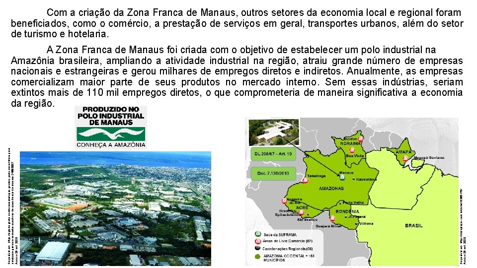 Com a criação da Zona Franca de Manaus, outros setores da economia local e