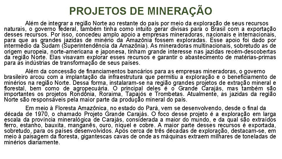 PROJETOS DE MINERAÇÃO Além de integrar a região Norte ao restante do país por