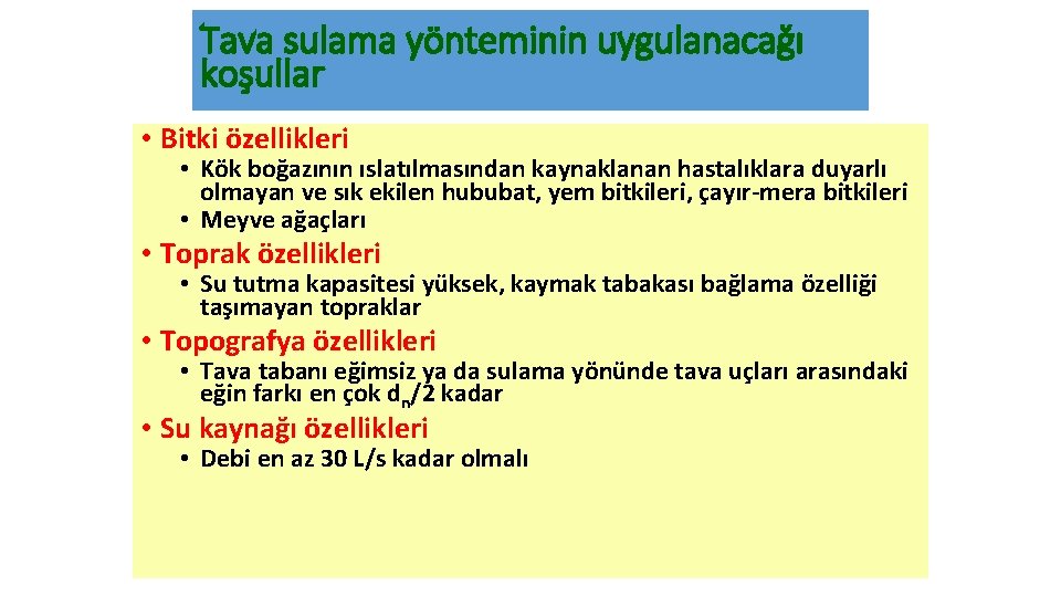 Tava sulama yönteminin uygulanacağı koşullar • Bitki özellikleri • Kök boğazının ıslatılmasından kaynaklanan hastalıklara