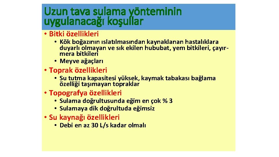 Uzun tava sulama yönteminin uygulanacağı koşullar • Bitki özellikleri • Kök boğazının ıslatılmasından kaynaklanan