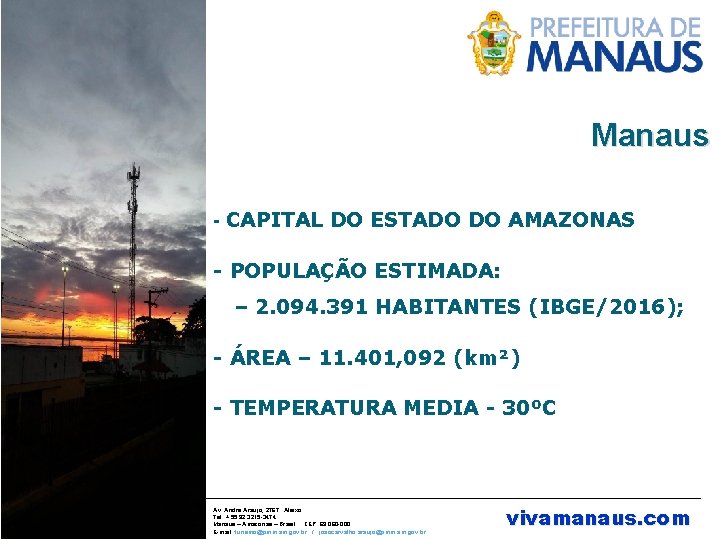 Manaus - CAPITAL DO ESTADO DO AMAZONAS - POPULAÇÃO ESTIMADA: – 2. 094. 391