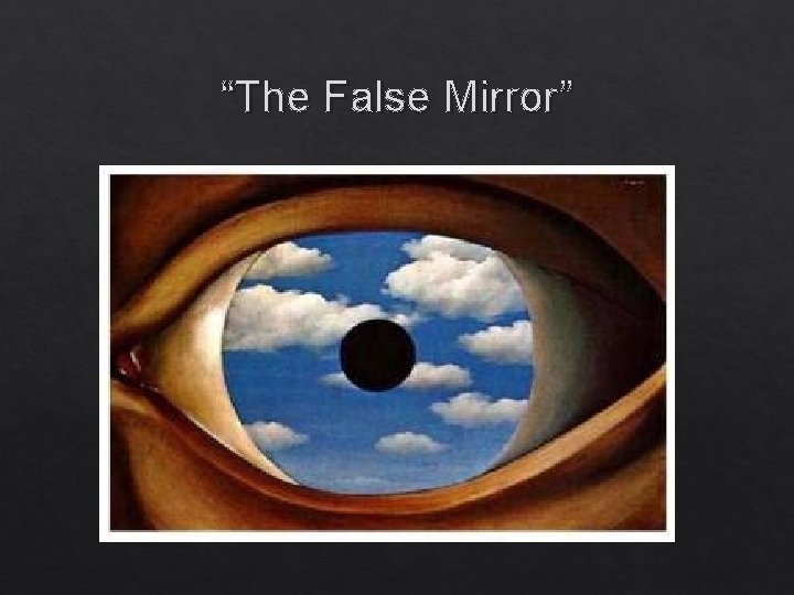 “The False Mirror” 