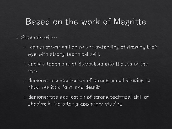 Based on the work of Magritte Students will… demonstrate and show understanding of drawing